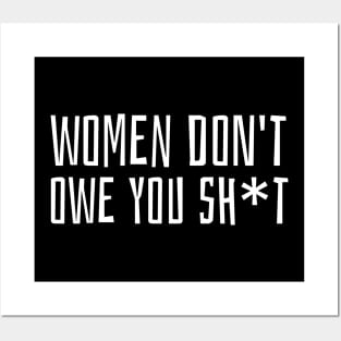 women don't owe you sh*t Posters and Art